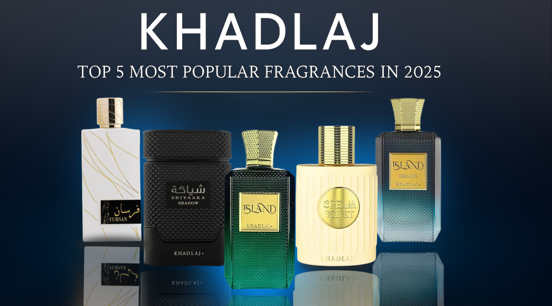 5 Most Popular Khadlaj Fragrances Everyone’s Talking About in 2025